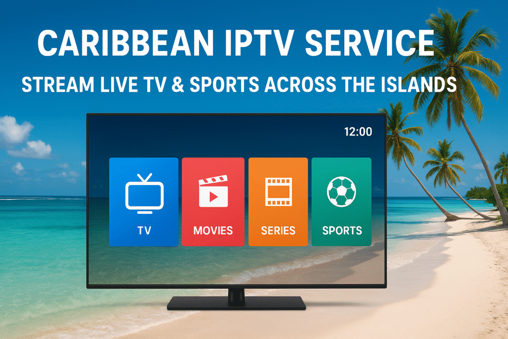 Caribbean IPTV Service