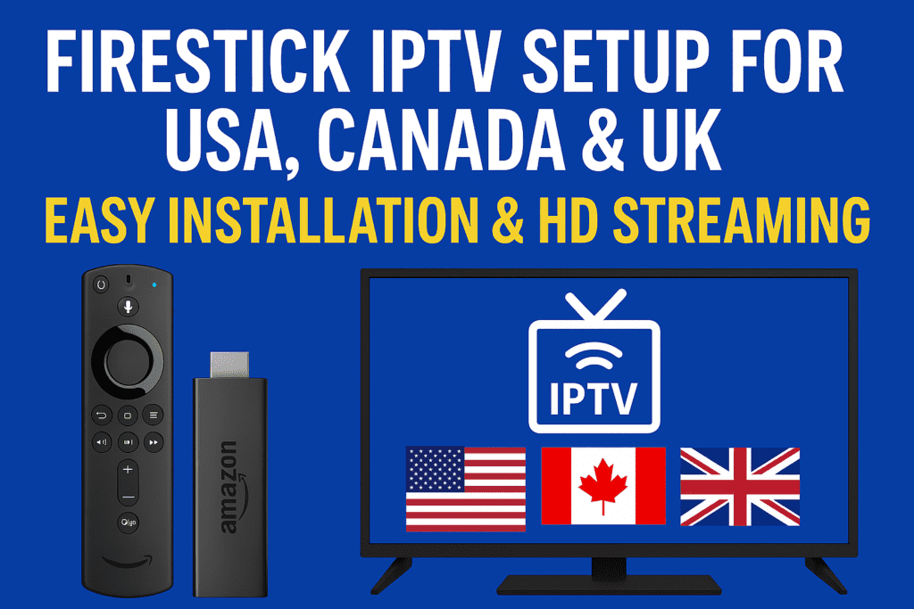 Firestick IPTV Setup for USA, Canada & UK – Easy Installation & HD Streaming 1280*630 featured image