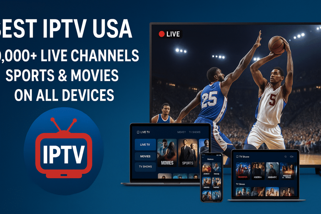 Best IPTV USA – 10,000+ Live Channels, Sports & Movies On All Devices