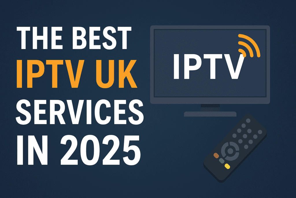 the best iptv uk services in 2025
