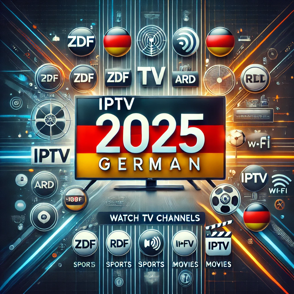IPTV German 2025: Watch Top TV Channels, Sports & Movies