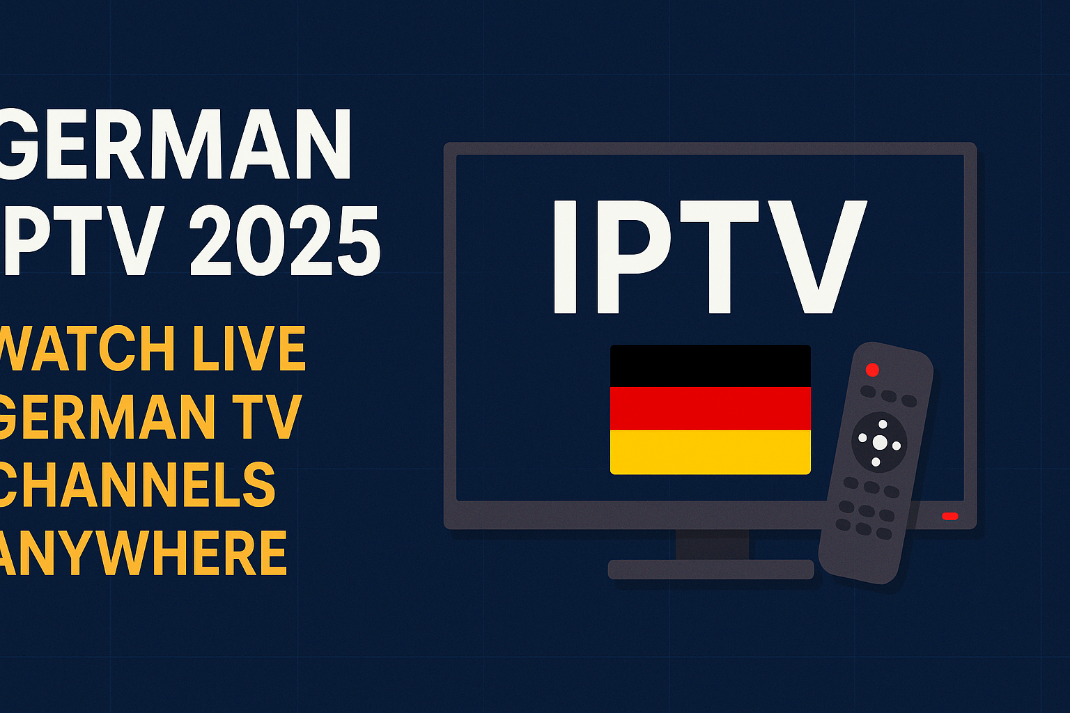 German IPTV 2025 – Watch Live German TV Channels Anywhere